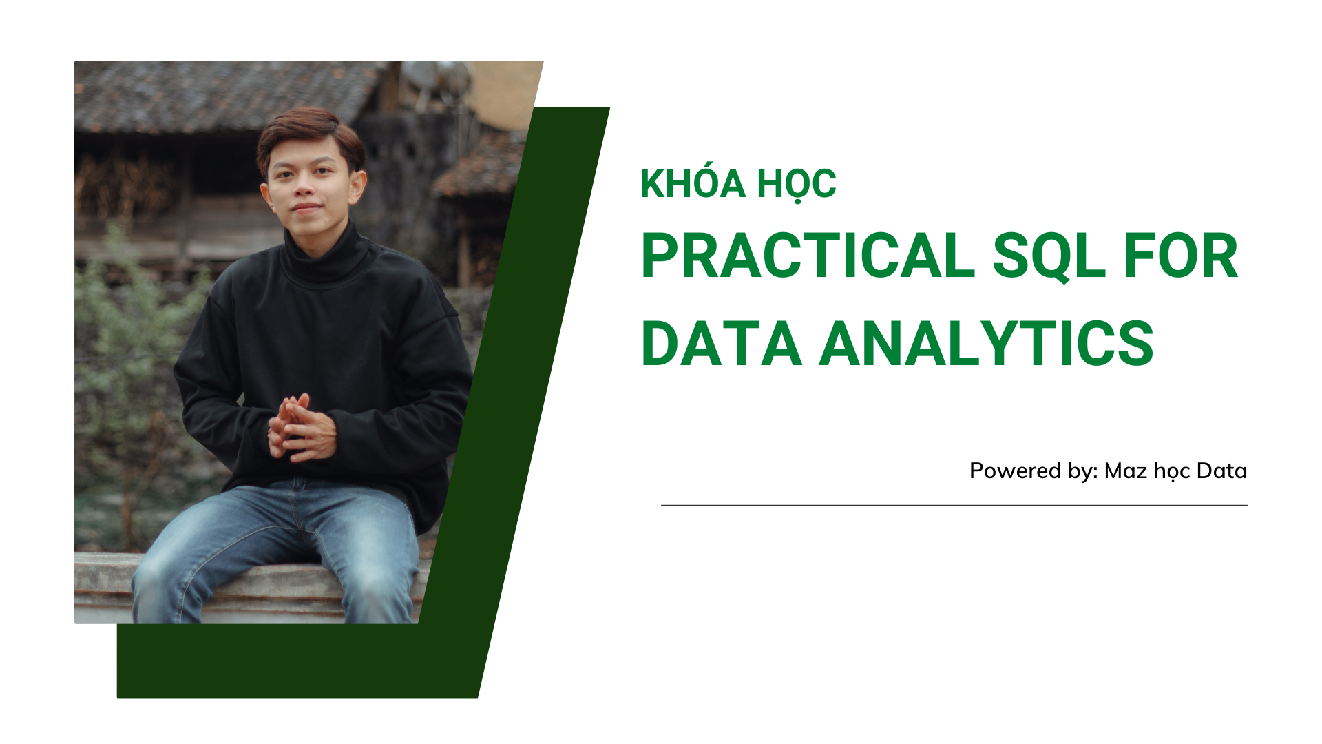 KHÓA HỌC: PRACTICAL SQL FOR DATA ANALYTICS - Maz Nguyen